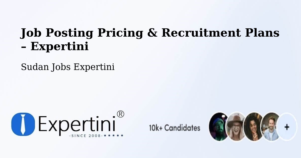 Job Posting Pricing & Recruitment Plans – Tokār - Tokār, Sudan Jobs Expertini